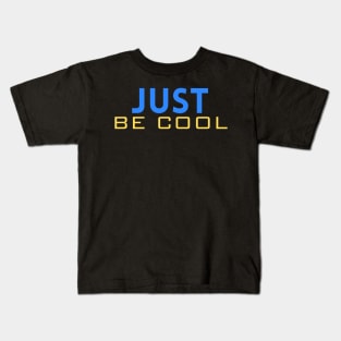 Just be cool Kids T-Shirt